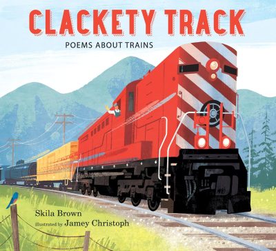 Cover for "Clackety Track Poems About Trains"