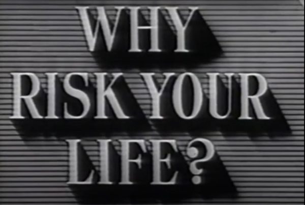 Title card for 1947 Great Northern Railway safety video "Why risk your life?"